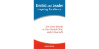 DENTIST AND LEADER: INSPIRING EXCELLENCE